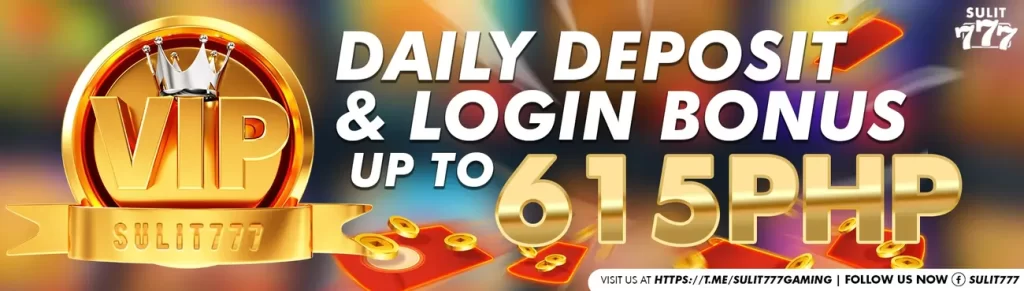 DAILY DEPOSIT AND LOGIN BONUS UP TO P615!