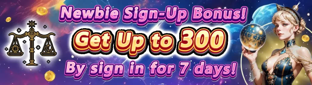 NEWBIE DAILY SIGN UP BONUS UP TO P300!