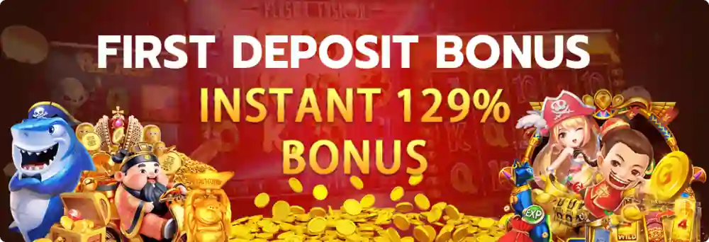 FIRST DEPOSIT BONUS INSTANT 129%